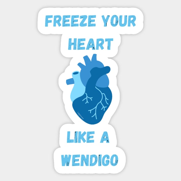 Freeze your heart like a wendigo - Youtuber merch Sticker by LukjanovArt